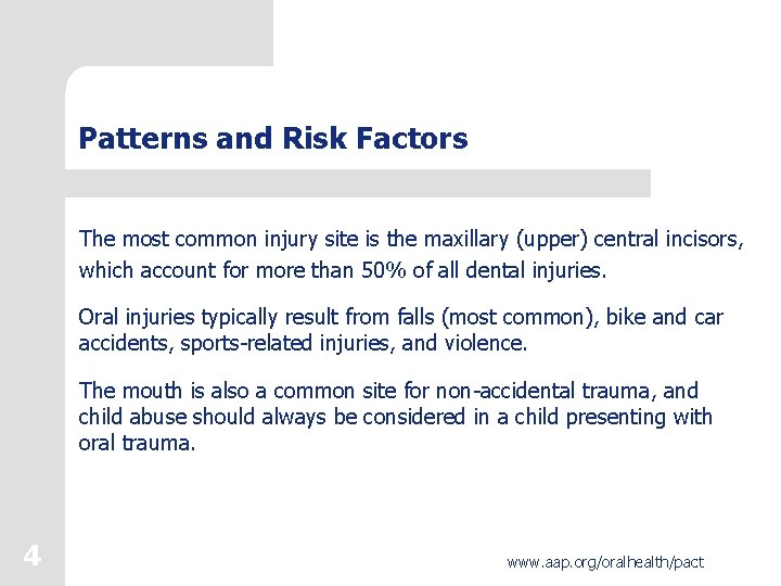 Patterns and Risk Factors The most common injury site is the maxillary (upper) central