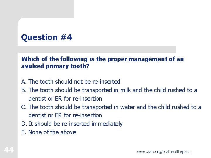 Question #4 Which of the following is the proper management of an avulsed primary