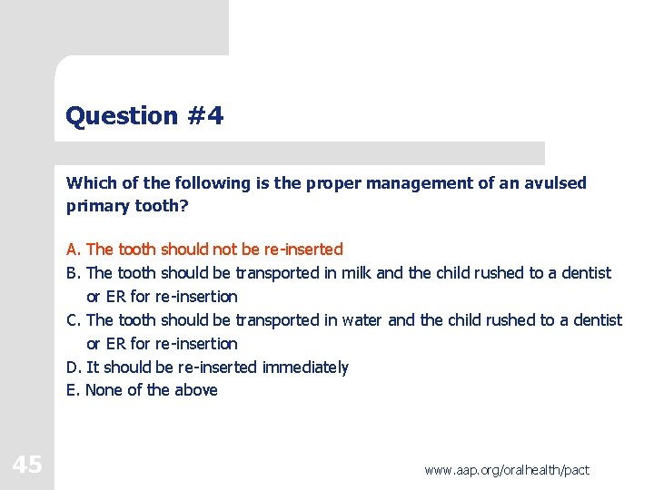 Question #4 Which of the following is the proper management of an avulsed primary