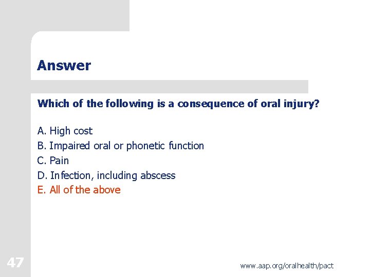 Answer Which of the following is a consequence of oral injury? A. High cost