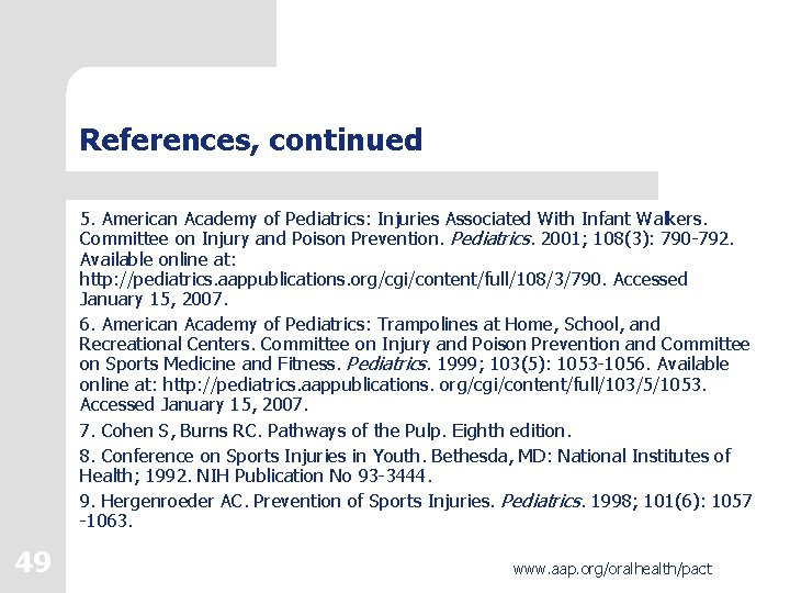 References, continued 5. American Academy of Pediatrics: Injuries Associated With Infant Walkers. Committee on