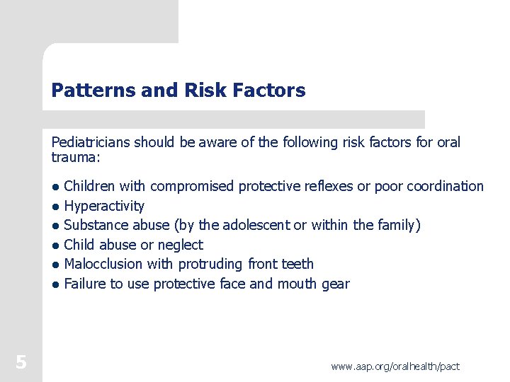 Patterns and Risk Factors Pediatricians should be aware of the following risk factors for