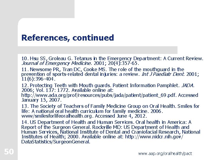 References, continued 10. Hsu SS, Groleau G. Tetanus in the Emergency Department: A Current