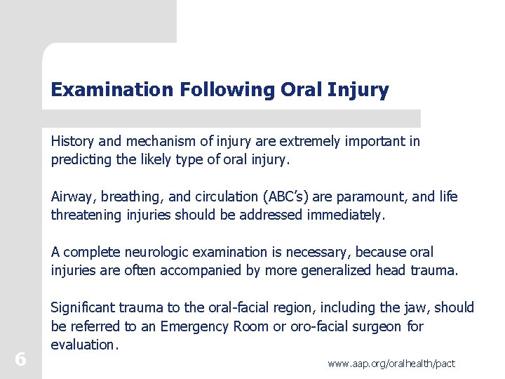 Examination Following Oral Injury History and mechanism of injury are extremely important in predicting