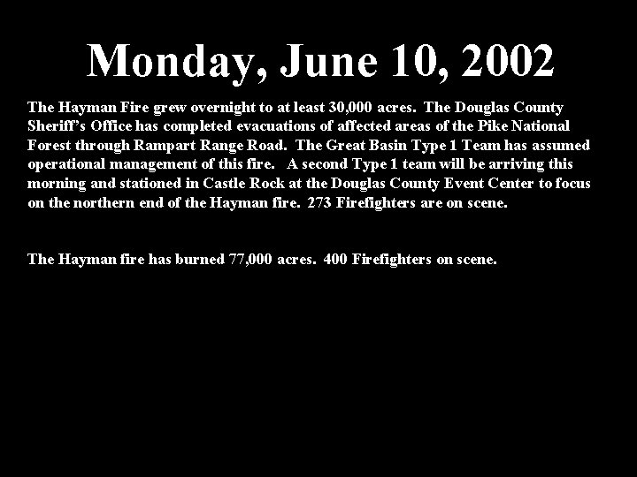 Monday, June 10, 2002 The Hayman Fire grew overnight to at least 30, 000