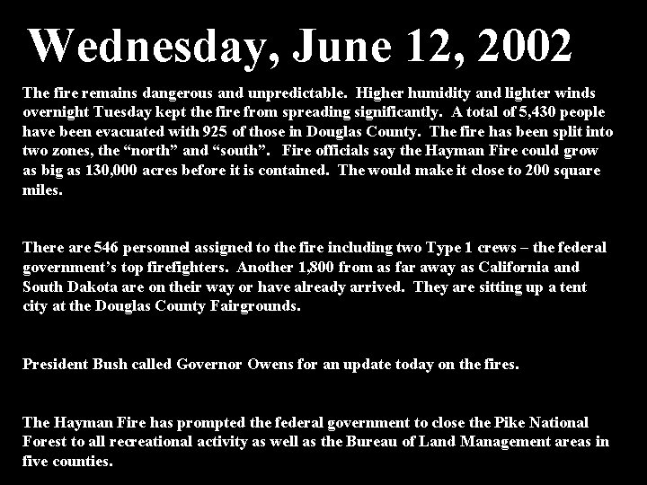 Wednesday, June 12, 2002 The fire remains dangerous and unpredictable. Higher humidity and lighter