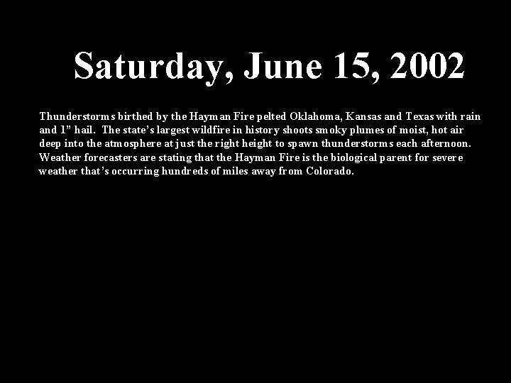 Saturday, June 15, 2002 Thunderstorms birthed by the Hayman Fire pelted Oklahoma, Kansas and