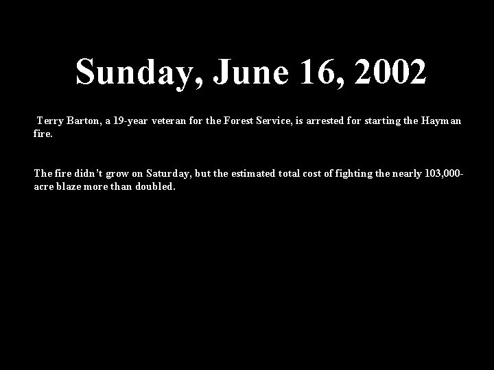 Sunday, June 16, 2002 Terry Barton, a 19 -year veteran for the Forest Service,