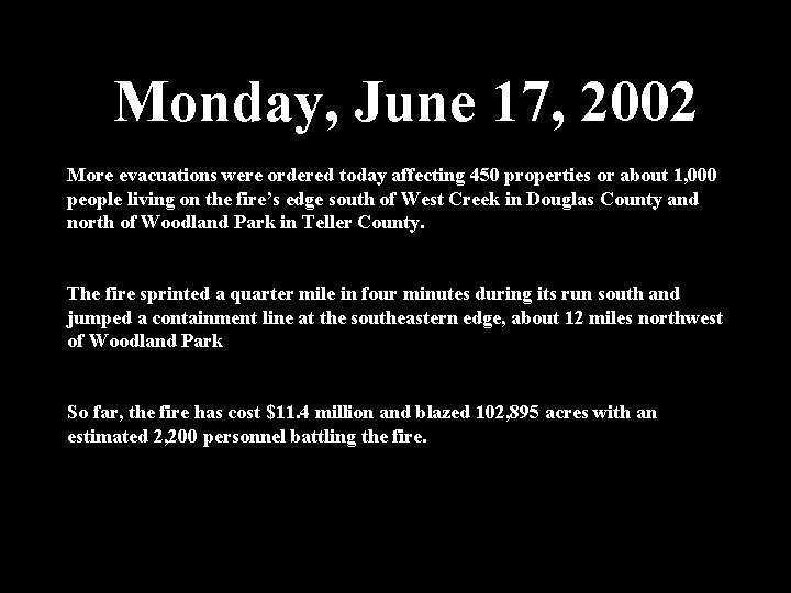 Monday, June 17, 2002 More evacuations were ordered today affecting 450 properties or about