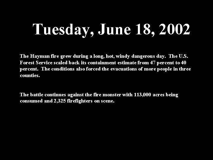 Tuesday, June 18, 2002 The Hayman fire grew during a long, hot, windy dangerous