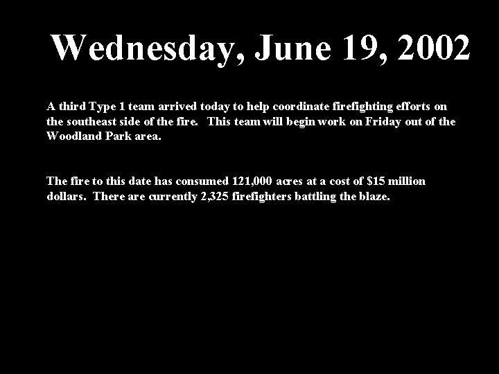 Wednesday, June 19, 2002 A third Type 1 team arrived today to help coordinate