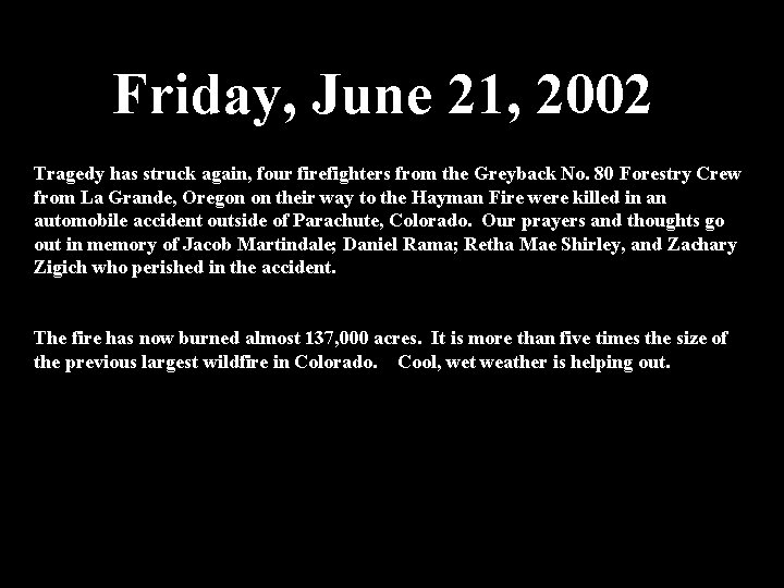 Friday, June 21, 2002 Tragedy has struck again, four firefighters from the Greyback No.