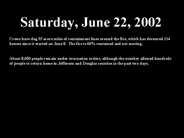 Saturday, June 22, 2002 Crews have dug 35 more miles of containment lines around