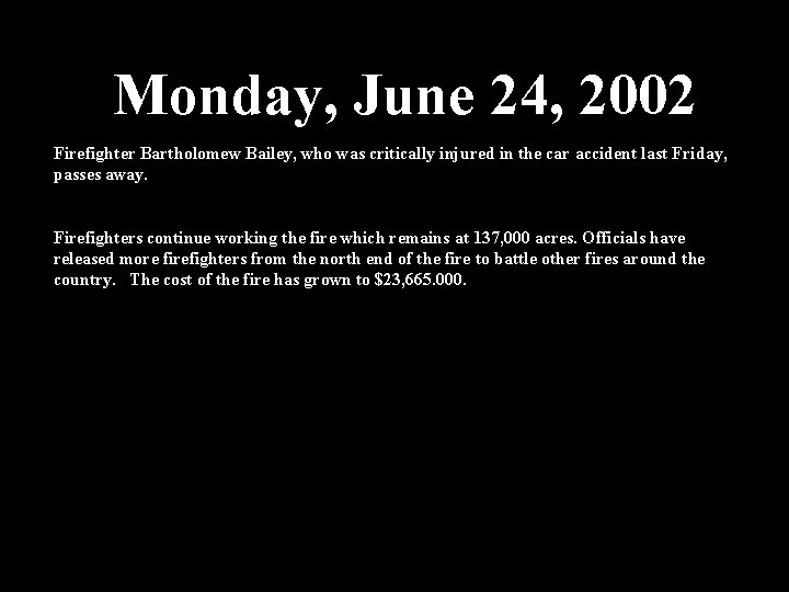 Monday, June 24, 2002 Firefighter Bartholomew Bailey, who was critically injured in the car