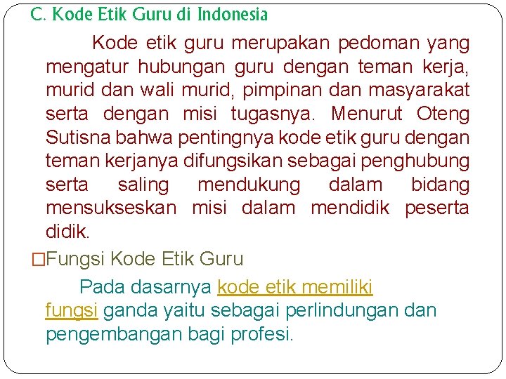 C. Kode Etik Guru di Indonesia Kode etik guru merupakan pedoman yang mengatur hubungan