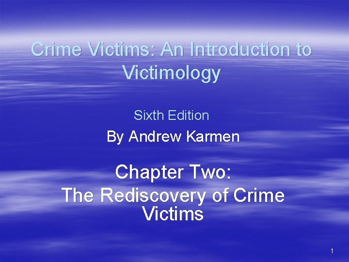 Crime Victims: An Introduction to Victimology Sixth Edition By Andrew Karmen Chapter Two: The