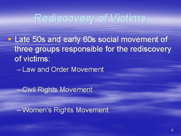 Rediscovery of Victims § Late 50 s and early 60 s social movement of