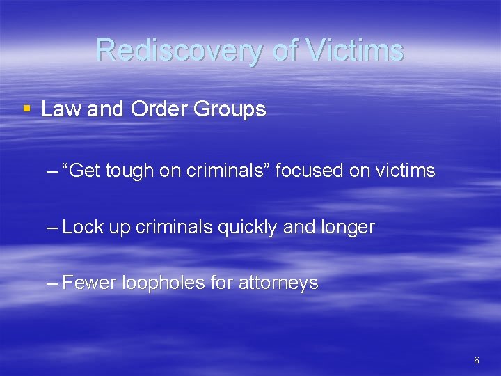 Rediscovery of Victims § Law and Order Groups – “Get tough on criminals” focused