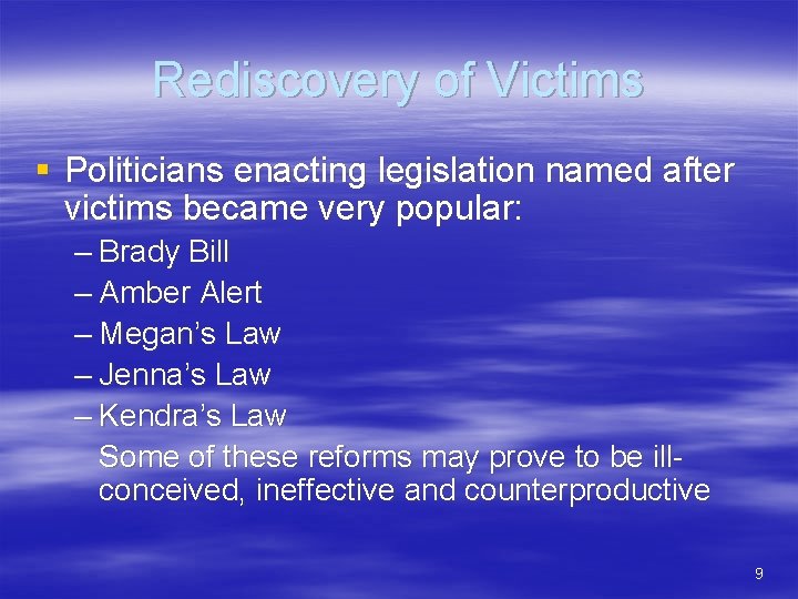 Rediscovery of Victims § Politicians enacting legislation named after victims became very popular: –