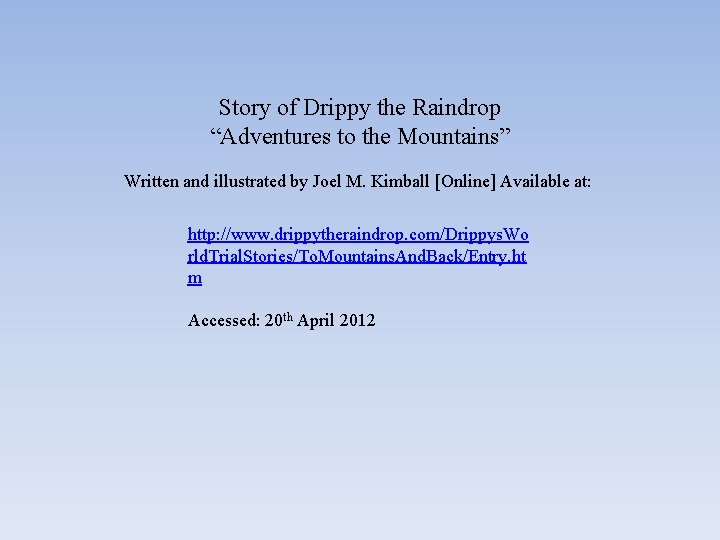 Story of Drippy the Raindrop “Adventures to the Mountains” Written and illustrated by Joel