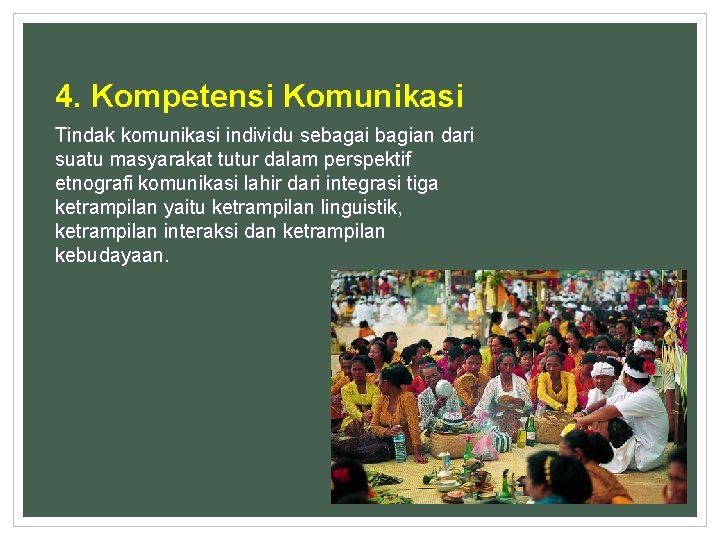 4. Kompetensi Komunikasi Tindak komunikasi individu sebagai bagian dari suatu masyarakat tutur dalam perspektif