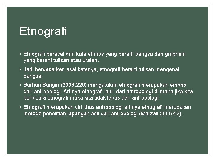 Etnografi • Etnografi berasal dari kata ethnos yang berarti bangsa dan graphein yang berarti