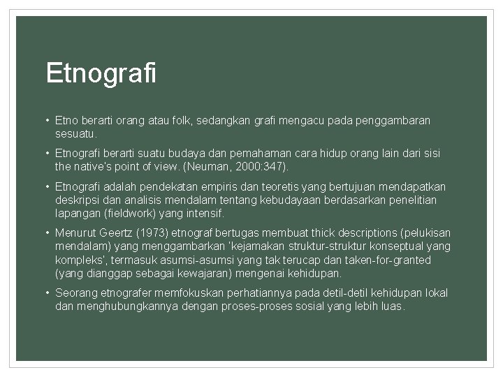 Etnografi • Etno berarti orang atau folk, sedangkan grafi mengacu pada penggambaran sesuatu. •