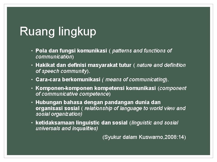 Ruang lingkup • Pola dan fungsi komunikasi ( patterns and functions of communication) •