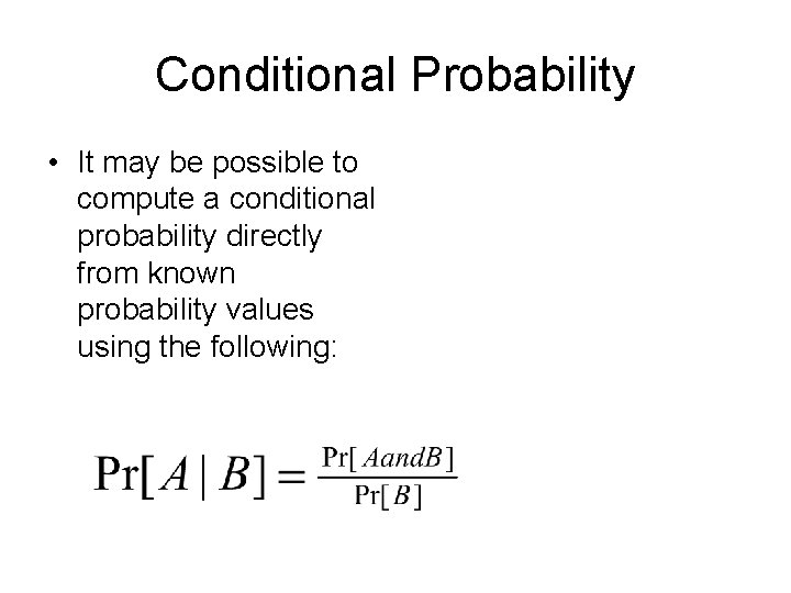 Conditional Probability • It may be possible to compute a conditional probability directly from