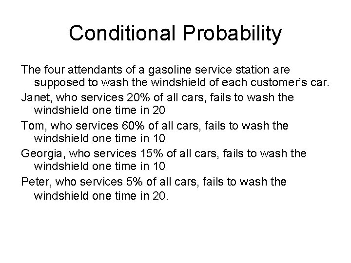 Conditional Probability The four attendants of a gasoline service station are supposed to wash