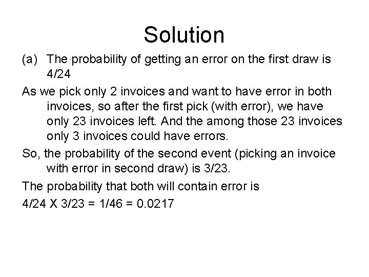 Solution (a) The probability of getting an error on the first draw is 4/24