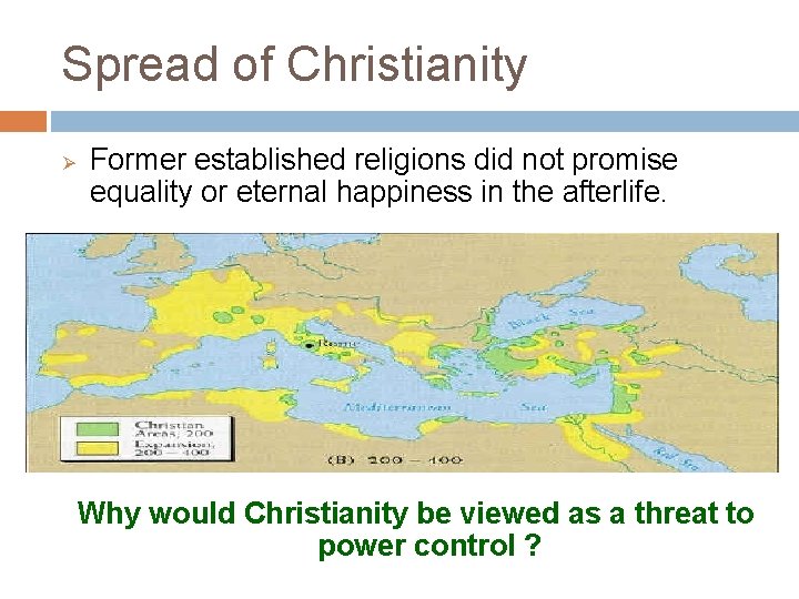 Spread of Christianity Ø Former established religions did not promise equality or eternal happiness