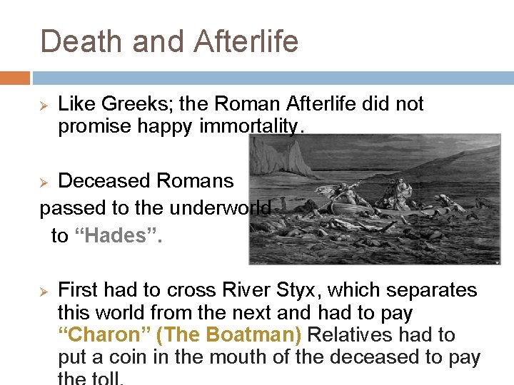 Death and Afterlife Ø Like Greeks; the Roman Afterlife did not promise happy immortality.