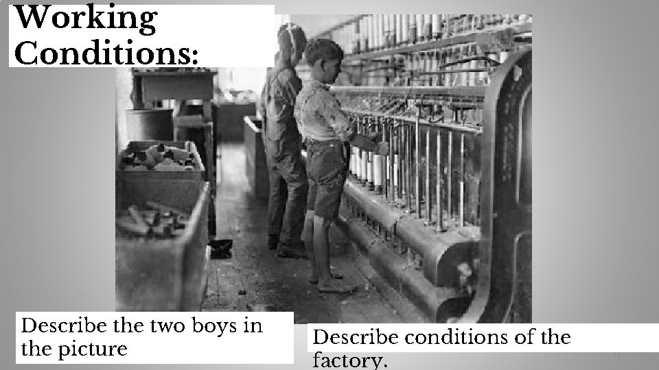 Working Conditions: Describe the two boys in the picture Describe conditions of the factory.