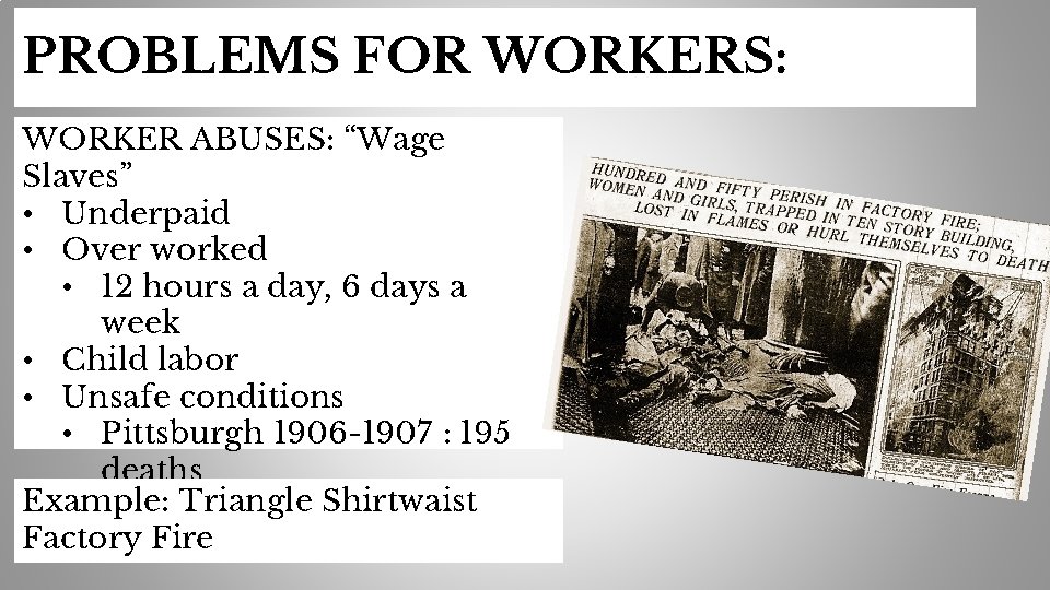 PROBLEMS FOR WORKERS: WORKER ABUSES: “Wage Slaves” • Underpaid • Over worked • 12