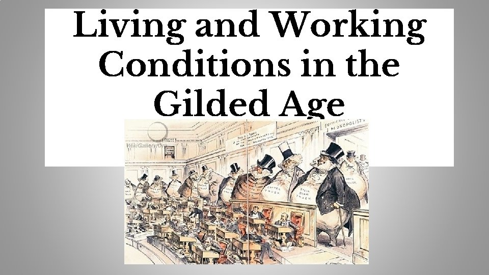 Living and Working Conditions in the Gilded Age 
