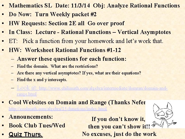  • • • Mathematics SL Date: 11/3/14 Obj: Analyze Rational Functions Do Now:
