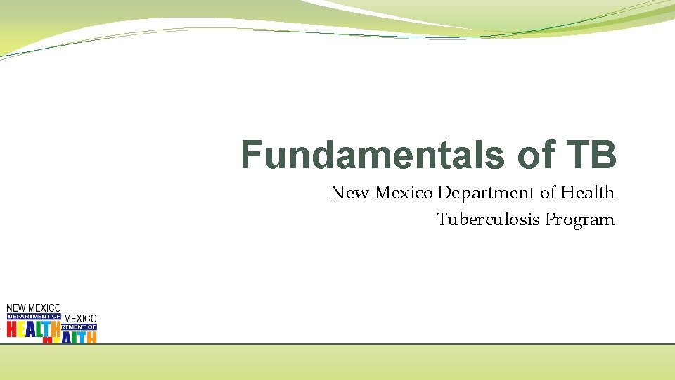 Fundamentals of TB New Mexico Department of Health Tuberculosis Program 