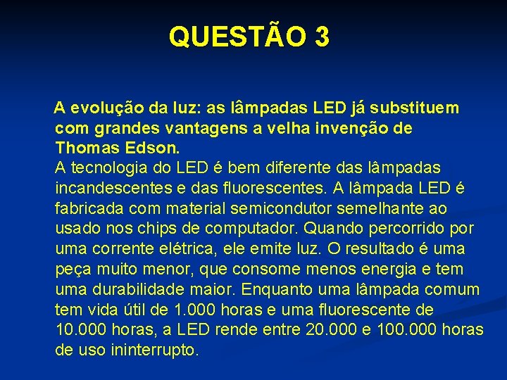 QUESTÃO 3 A evolução da luz: as lâmpadas LED já substituem com grandes vantagens