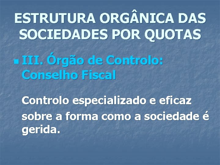 ESTRUTURA ORG NICA DAS SOCIEDADES POR QUOTAS n III. Órgão de Controlo: Conselho Fiscal