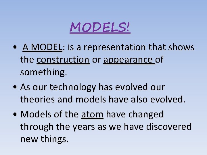 Model Def ATOMS MODELS A MODEL is a representation that