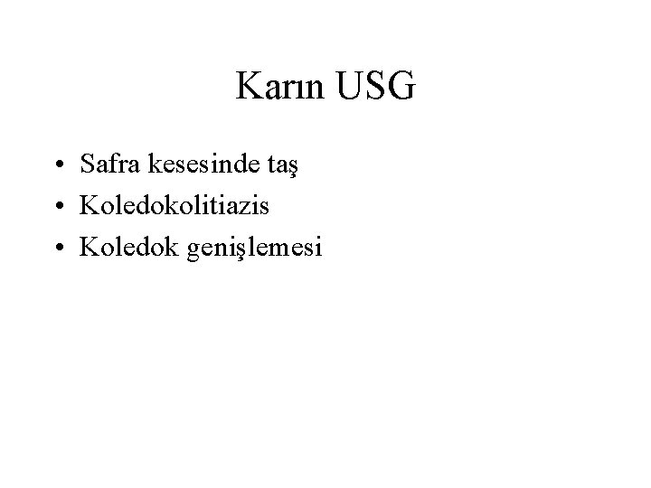 Karın USG • Safra kesesinde taş • Koledokolitiazis • Koledok genişlemesi 