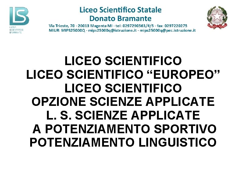 LICEO SCIENTIFICO “EUROPEO” LICEO SCIENTIFICO OPZIONE SCIENZE APPLICATE L. S. SCIENZE APPLICATE A POTENZIAMENTO