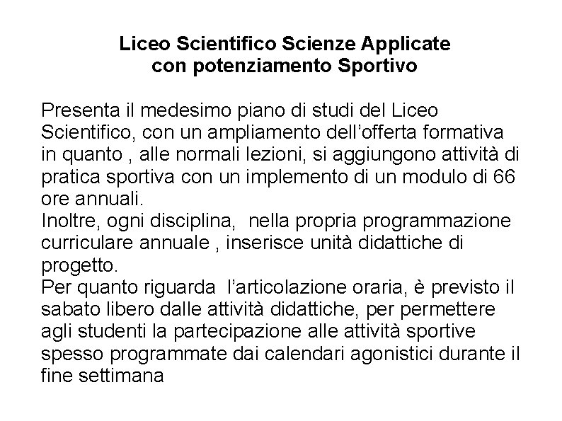 Liceo Scientifico Scienze Applicate con potenziamento Sportivo Presenta il medesimo piano di studi del