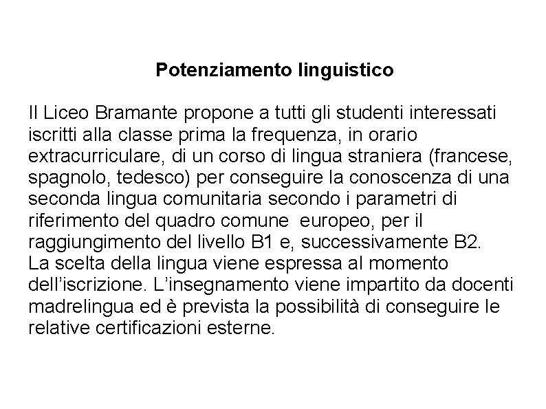 Potenziamento linguistico Il Liceo Bramante propone a tutti gli studenti interessati iscritti alla classe