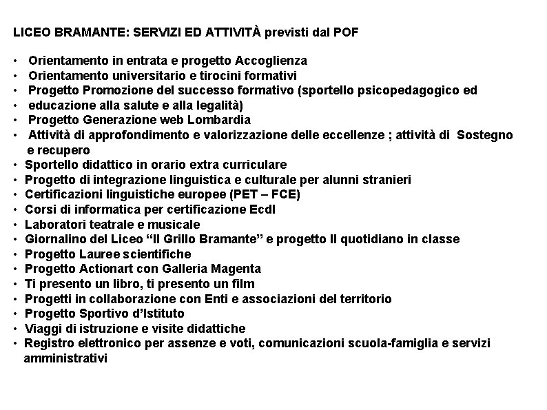 LICEO BRAMANTE: SERVIZI ED ATTIVITÀ previsti dal POF • Orientamento in entrata e progetto