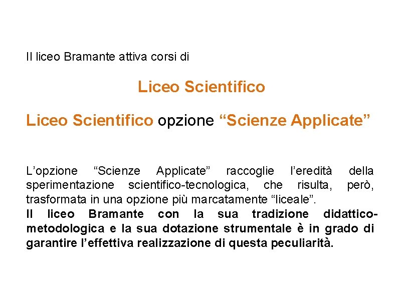 Il liceo Bramante attiva corsi di Liceo Scientifico opzione “Scienze Applicate” L’opzione “Scienze Applicate”