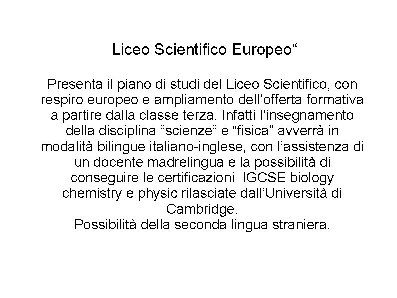  Liceo Scientifico Europeo“ Presenta il piano di studi del Liceo Scientifico, con respiro