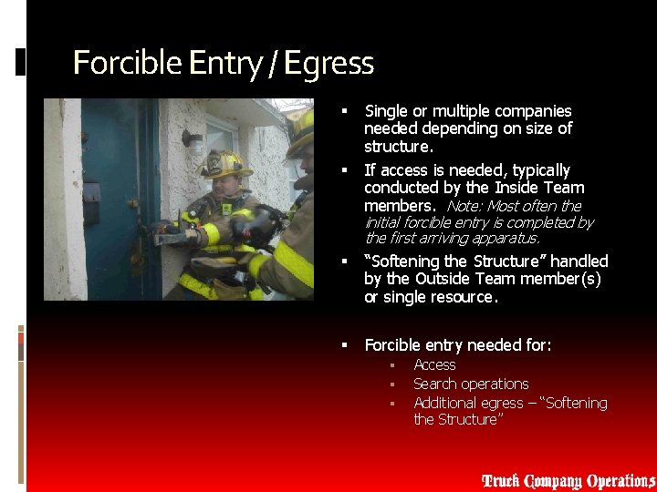 Forcible Entry / Egress Single or multiple companies needed depending on size of structure.