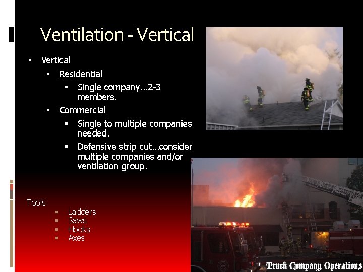 Ventilation - Vertical Residential Single company… 2 -3 members. Commercial Single to multiple companies